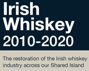 The Resurgence of Irish Whiskey 2010-2020