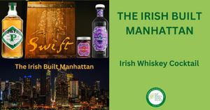 The Irish Built Manhattan - An Irish Whiskey Cocktail